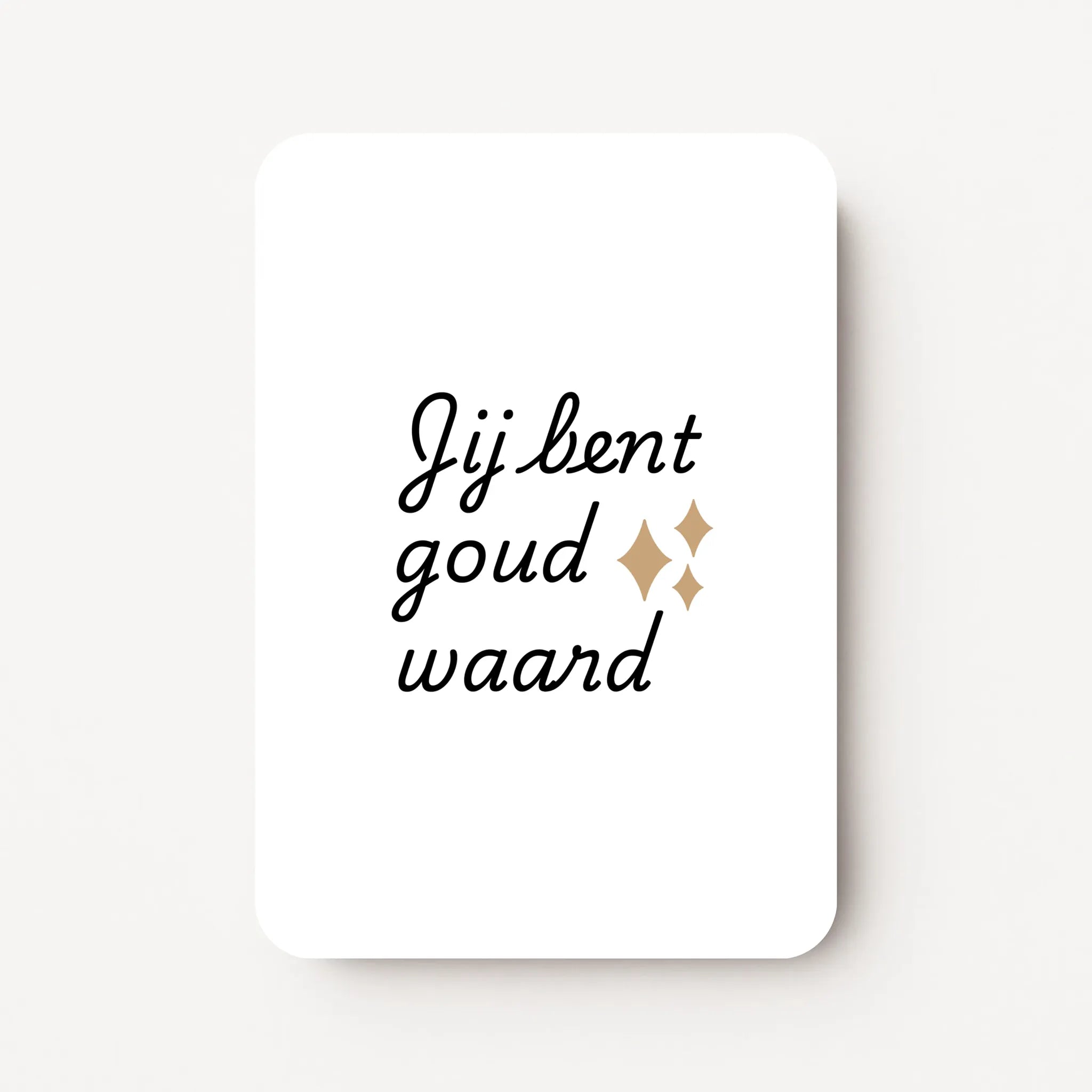 Staande bedankkaart met tekst ‘Jij bent goud waard’ in zwarte letters met drie goudkleurige sterretjes, flatlay op witte achtergrond.