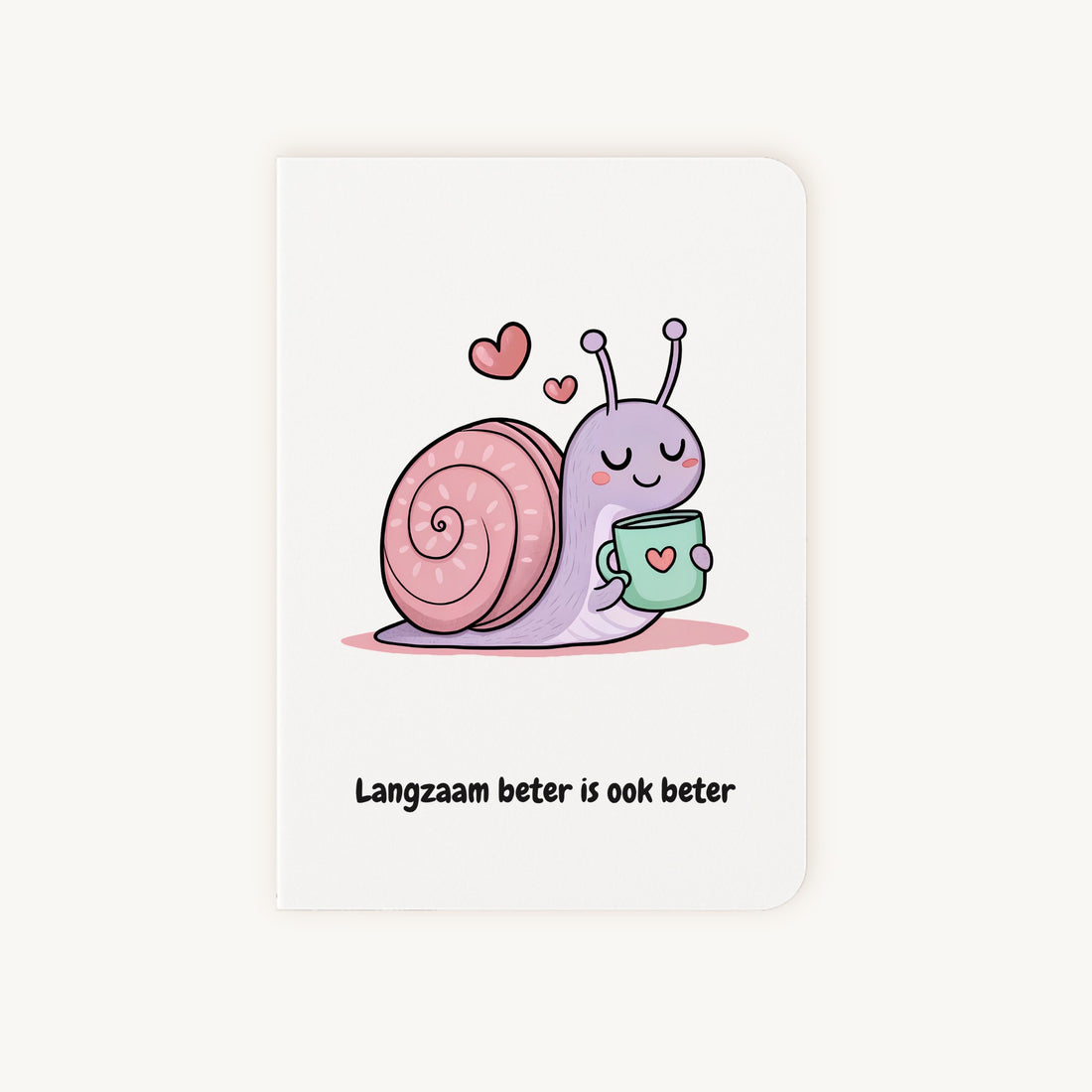 Beterschapskaart voorkant met slak die thee drinkt en tekst langzaam beter is ook beter