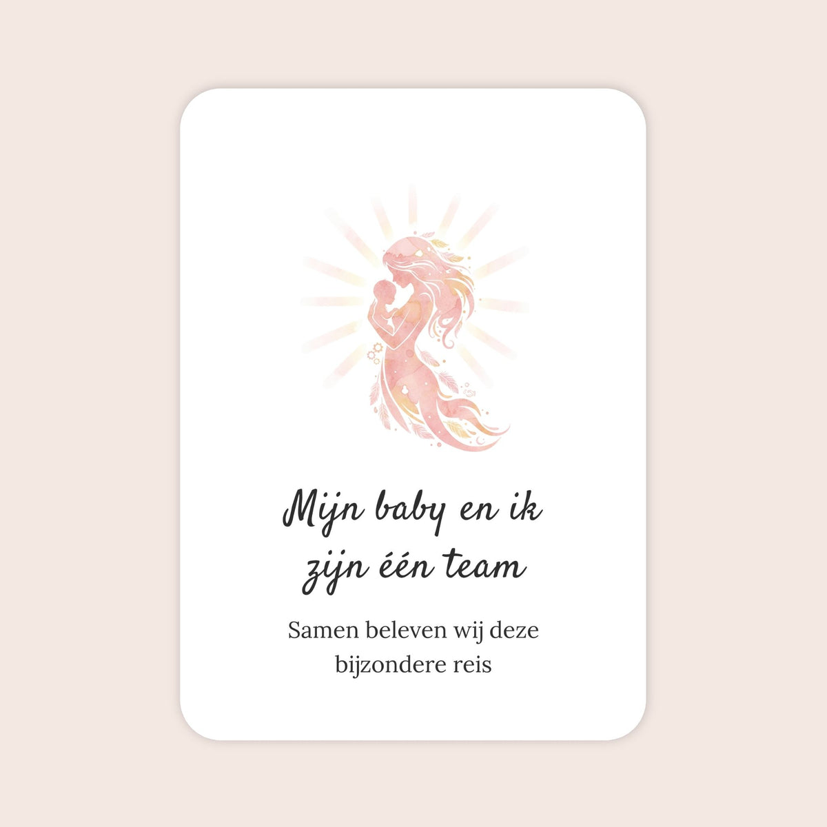 Affirmatiekaart uit de zwangerschapsset Groeiend geluk met de tekst: ‘Mijn baby en ik zijn één team’ en daaronder: ‘Samen beleven wij deze bijzondere reis’.