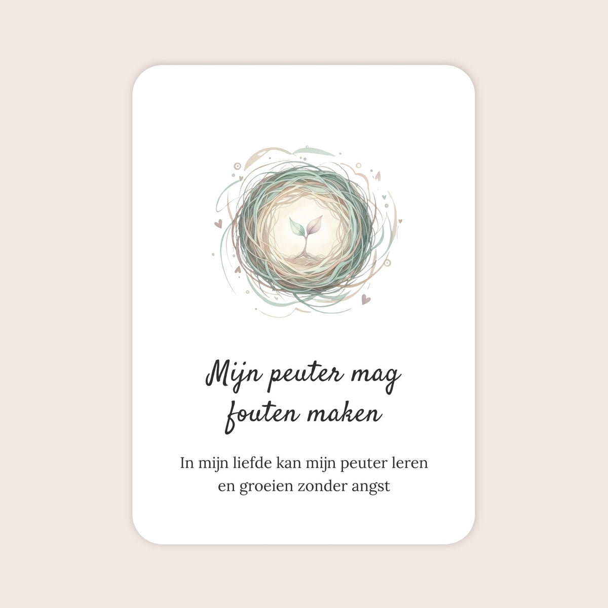 Affirmatiekaart uit de set Kleine ontdekkers voor ouders van peuters met de tekst: ‘Mijn peuter mag fouten maken’ en daaronder: ‘In mijn liefde kan mijn peuter leren en groeien zonder angst’