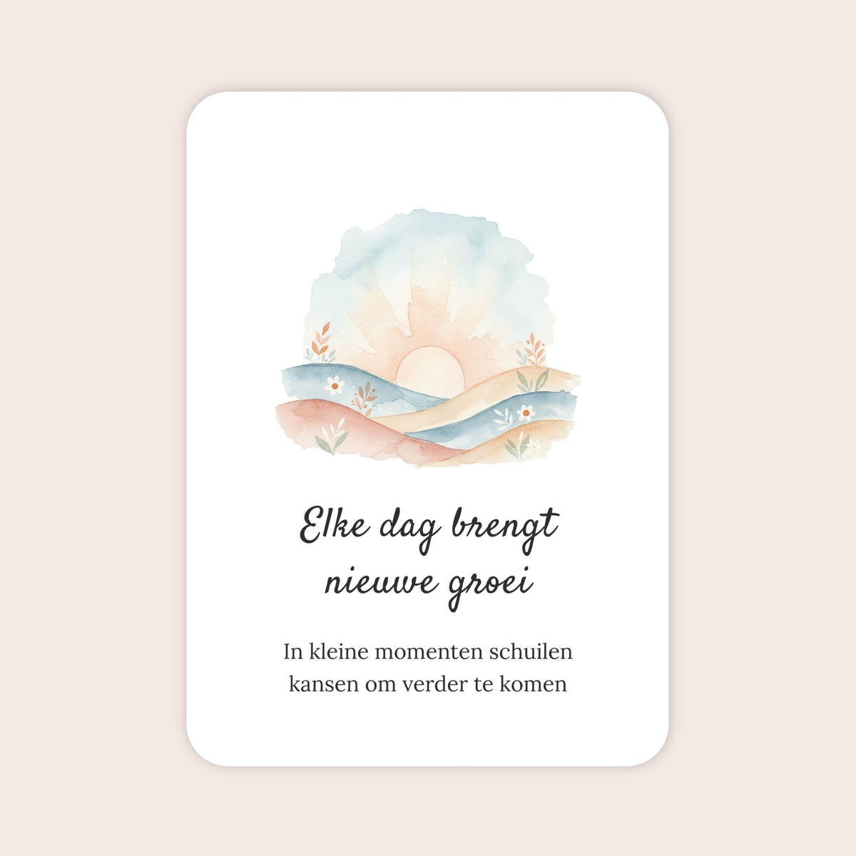 Affirmatiekaart uit de set Liefdevolle gids voor ouders van schoolkinderen met de tekst: ‘Elke dag brengt nieuwe groei’ en daaronder: ‘In kleine momenten schuilen kansen om verder te komen’