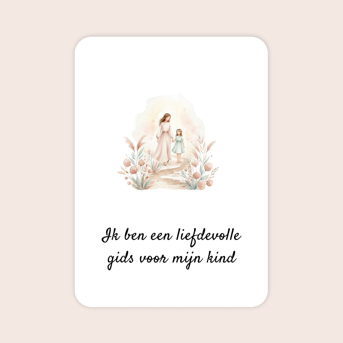 Affirmatiekaart uit de set Liefdevolle gids voor ouders van schoolkinderen met de tekst: ‘Ik ben een liefdevolle gids voor mijn kind’