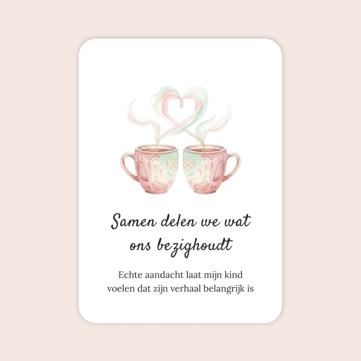 Affirmatiekaart uit de set Liefdevolle gids voor ouders van schoolkinderen met de tekst: ‘Samen delen we wat ons bezighoudt’ en daaronder: ‘Echte aandacht laat mijn kind voelen dat zijn verhaal belangrijk is’