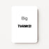 Staande minikaart met zwarte tekst "Big THANKS", minimalistisch ontwerp op een witte achtergrond.