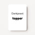 Staand minikaartje met tekst ‘Dankjewel topper’ in zwarte letters, minimalistisch ontwerp op witte achtergrond, flatlay op witte ondergrond.