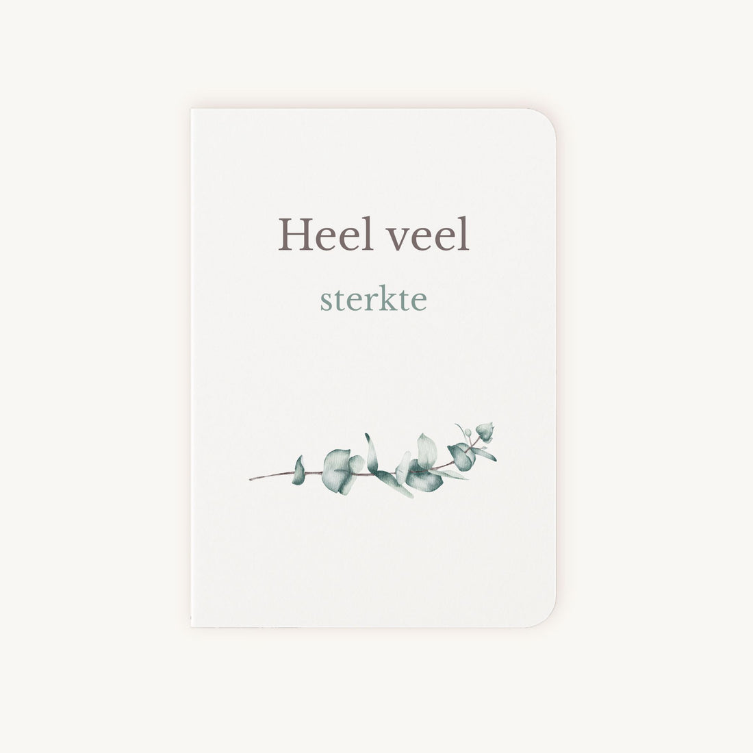 Sterkte kaart aquarel voorkant met eucalyptus takje en tekst Heel veel sterkte
