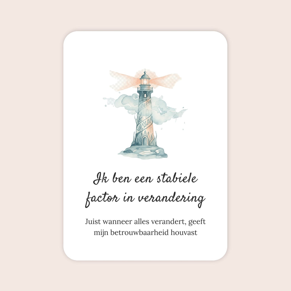Affirmatiekaart uit de set Verbonden blijven voor ouders van tieners met de tekst: ‘Ik ben een stabiele factor in verandering’ en daaronder: ‘Juist wanneer alles verandert, geeft mijn betrouwbaarheid houvast’