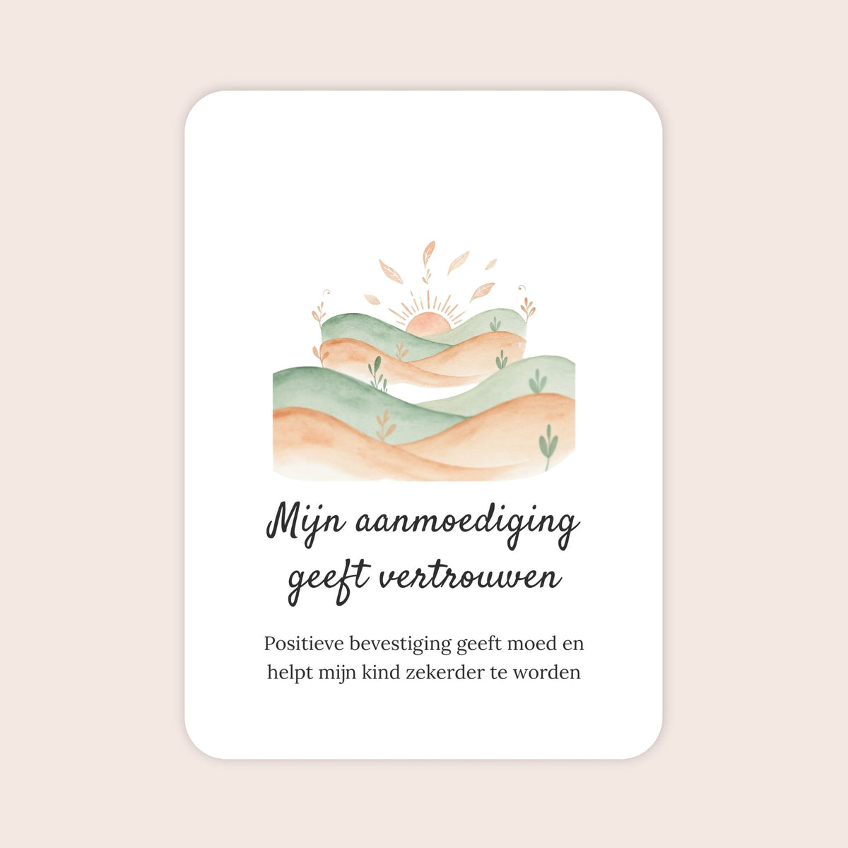 Affirmatiekaart uit de set Vrolijke ontdekking voor ouders van kleuters met de tekst: ‘Mijn aanmoediging geeft vertrouwen’ en daaronder: ‘Positieve bevestiging geeft moed en helpt mijn kind zekerder te worden’