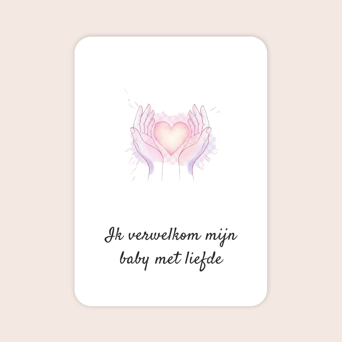 Affirmatiekaart uit de bevallingsset Warm welkom met de tekst: ‘Ik verwelkom mijn baby met liefde’