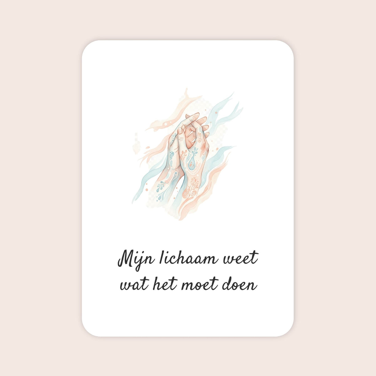 Affirmatiekaart uit de bevallingsset Warm welkom met de tekst: ‘Mijn lichaam weet wat het moet doen’