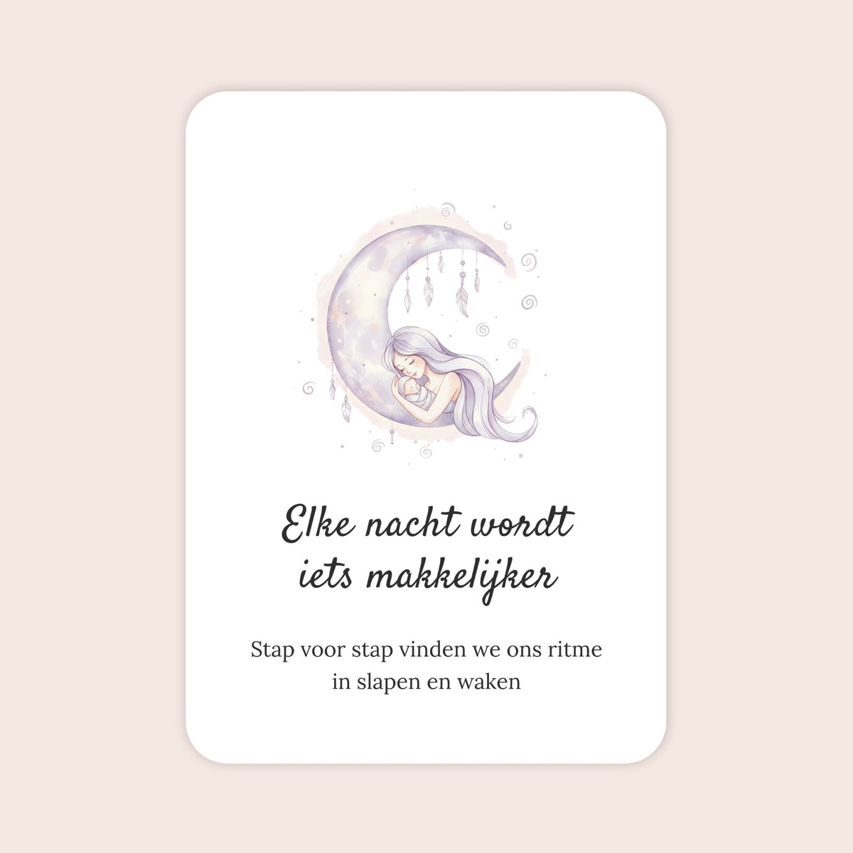 Affirmatiekaart uit de set Zachte zorg voor na je bevalling met de tekst: ‘Elke nacht wordt iets makkelijker’ en daaronder: ‘Stap voor stap vinden we ons ritme in slapen en waken’