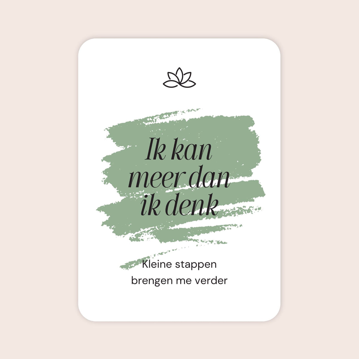 Affirmatiekaart in minimalistische stijl uit de set Zelfstandig sterk voor tieners met de tekst: ‘Ik kan meer dan ik denk’ en daaronder: ‘Kleine stappen brengen me verder’
