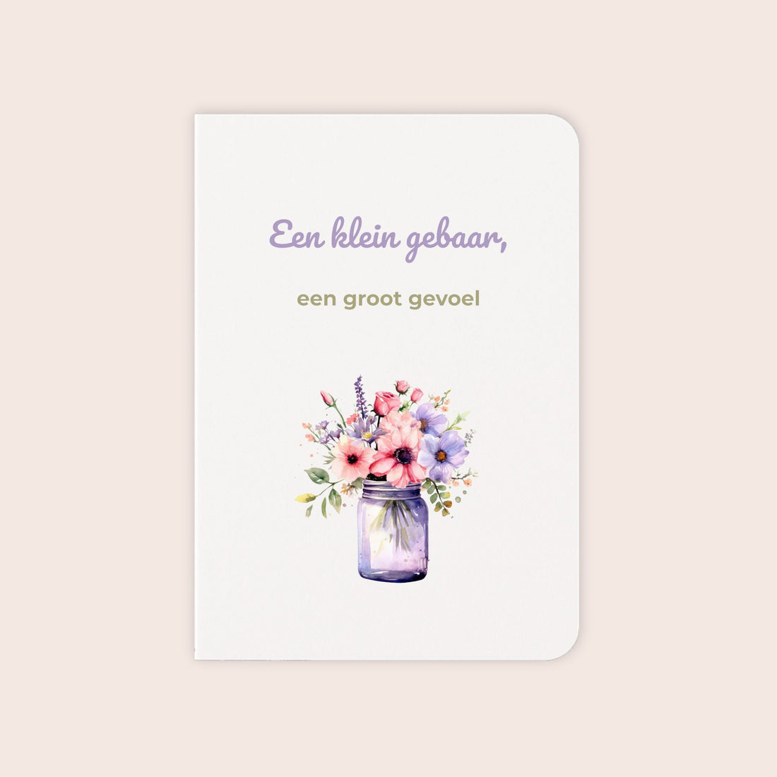 Zomaarkaart ‘Een klein gebaar, een groot gevoel’ met bloemen