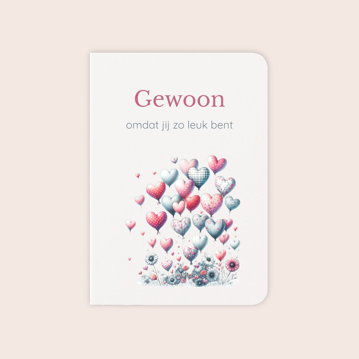 Zomaarkaart ‘Gewoon omdat jij zo leuk bent’ met hartjes